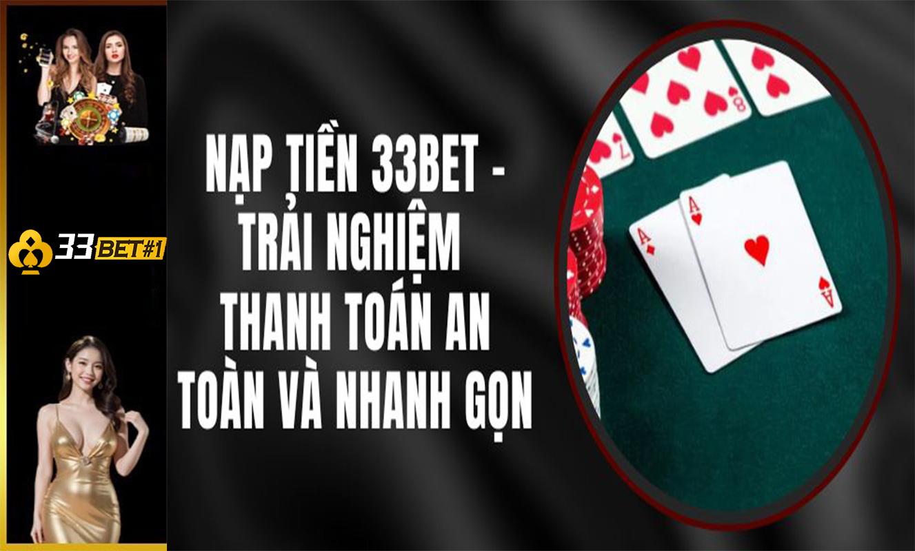 danh gia uu diem nap tien 33bet